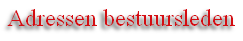 Adressen bestuursleden