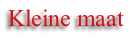 Kleine maat