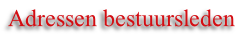 Adressen bestuursleden