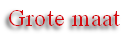 Grote maat