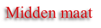 Midden maat